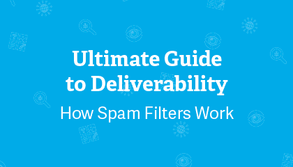 The Ultimate Guide to Email Deliverability 